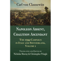 Napoleon Absent, Coalition Ascendant: The 1799 Campaign in Italy and Switzerland, Volume 1