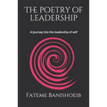 The Poetry of Leadership: A Journey Into the Leadership of Self