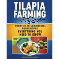 Tilapia Farming: Hobbyist to Commercial Aquaculture, Everything You Need to Know