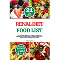 Renal Diet Food List: The Complete Guide to Low Sodium, Potassium and Phosphorus Foods and Recipes to Manage Kidney Disease, With a Kidney-f