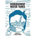 Ferrocement Water Tanks: A Comprehensive Guide to Domestic Water Harvesting