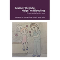 Nurse Florence, Help I'm Bleeding