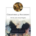 Creatures of Accident: The Rise of the Animal Kingdom