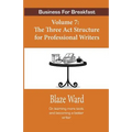 Business for Breakfast, Volume 7: The Three ACT Structure for Professional Writers