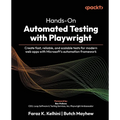 Hands-On Automated Testing with Playwright: Create fast, reliable, and scalable tests for modern web apps with Microsoft's automation framework