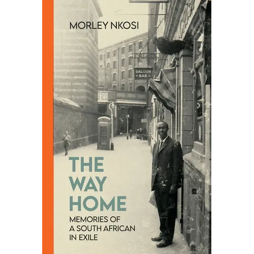 The Way Home: Memories of a South African in Exile