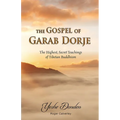 The Gospel of Garab Dorje: The Highest, Secret Teachings of Tebetan Buddhism