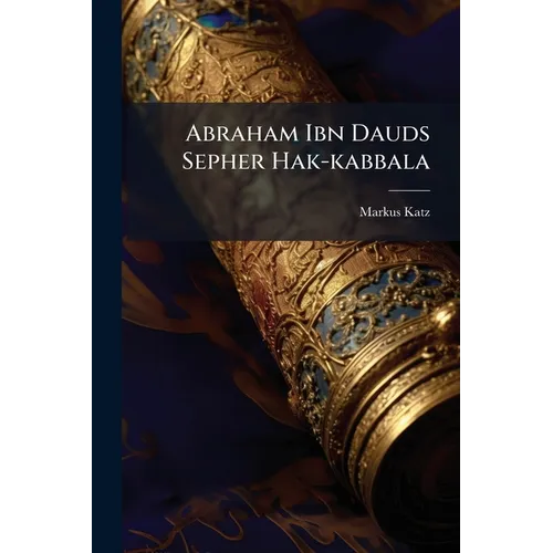 Abraham Ibn Dauds Sepher Hak-kabbala