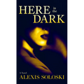 Here in the Dark