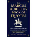 The Marcus Aurelius Book of Quotes: Over 150 Quotes from the Greatest Stoic of All Time