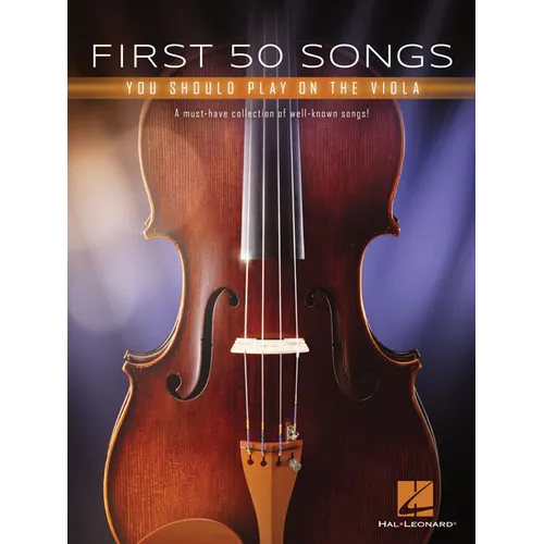 First 50 Songs You Should Play on the Viola: A Must-Have Collection of Well-Known Songs!