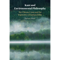 Kant and Environmental Philosophy: The Climate Crisis and the Imperative of Sustainability