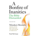 Mistaken Messiahs: The Real Truth About Jesus and the Early History of Christianity