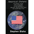 America's Future: An Islamic Surge, Isis, Al Qaeda, World Epidemics, Ukraine, Russia-China Pact, Us Leadership Crisis