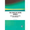 The Ethics of Eating Animals: Usually Bad, Sometimes Wrong, Often Permissible