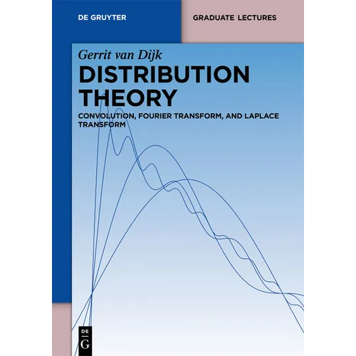 Distribution Theory: Convolution, Fourier Transform, and Laplace Transform