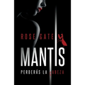Mantis: Perderás la cabeza