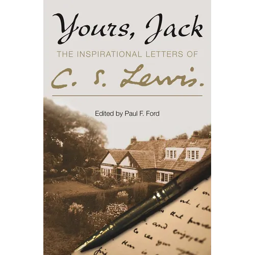 Yours, Jack: The Inspirational Letters of C. S. Lewis