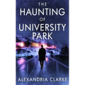 The Haunting of University Park