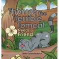 Thomas the Terrible Tomcat Needs a Friend