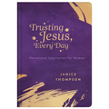 Trusting Jesus Every Day: Devotions to Increase a Woman's Faith