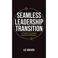 Seamless Leadership Transition: A Guide for Leaders and Board Members