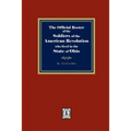 The Official Roster of the Soldiers of the American Revolution who Lived in the State of Ohio