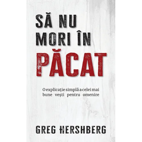 Să nu mori în păcat: O explicație simplă pentru cea mai bună veste pentru omenire