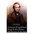 The Formation Of Vegetable Mould Through The Action Of Worms With Observations O