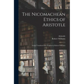 The Nicomachean Ethics of Aristotle: Newly Translated Into English by Robert Williams