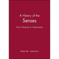 A History of the Senses: From Antiquity to Cyberspace