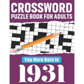 Crossword Puzzle Book For Adults: You Were Born In 1931: 80 Awesome Fun and Relaxing Large Print Unique Word Search Logic And Challenging Brain Game P