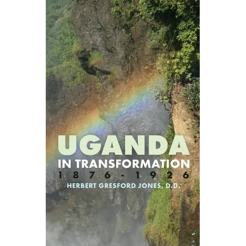 Uganda in Transformation, 1876-1926