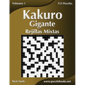 Kakuro Gigante Rejillas Mixtas - Volumen 1 - 153 Puzzles