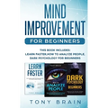 Mind Improvement for Beginners: This book includes: LEARN FASTER, HOW TO ANALYZE PEOPLE and DARK PSYCHOLOGY FOR BEGINNERS.