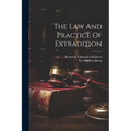 The Law And Practice Of Extradition