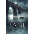 Ruinwaster's Bane: The Annals of the Last Emissary