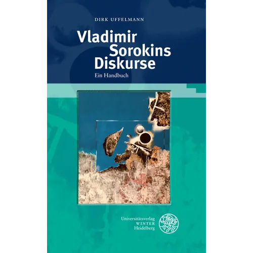 Vladimir Sorokins Diskurse: Ein Handbuch