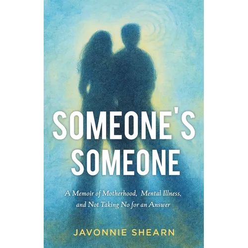 Someone's Someone: A Memoir of Motherhood, Mental Illness, and Not Taking No for an Answer
