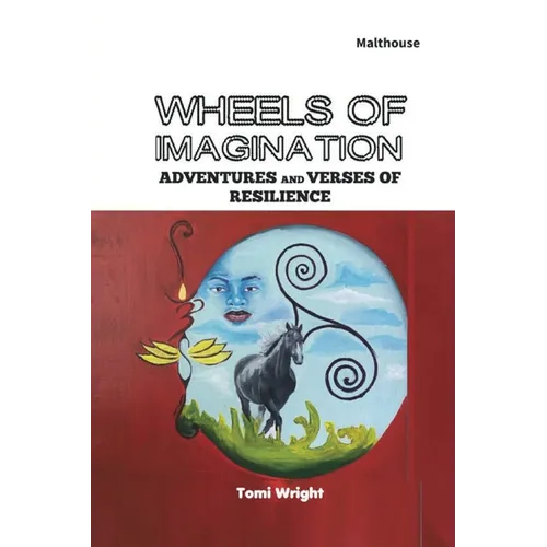 Wheels of Imagination: Adventures and Verses of Resilience