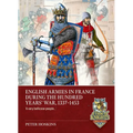 English Armies in France During the Hundred Years War, 1337-1453: "A Very Bellicose People...."