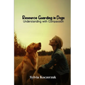 Resource Guarding in Dogs Understanding with Compassion