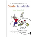 Los 100 Secretos de la Gente Saludable: Lo Que Los Cientificos Han Descubierto Y Como Puede Aplicarlo a Su Vida