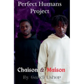 Perfect Humans Project: Chaison and Maison