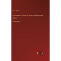 In Freedom's Cause; A Story of Wallace and Bruce: in large print