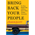 Bring Back Your People: Ten Ways Regular Folks Can Put a Dent in White Christian Nationalism