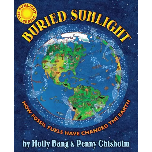 Buried Sunlight: How Fossil Fuels Have Changed the Earth