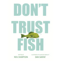Don't Trust Fish