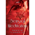 Sensual Meditation: Awakening the Mind by Awakening the Body