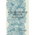 Acquainted with Squalor: Short Stories